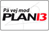 Knap med påskriften "På vej mod Plan13"